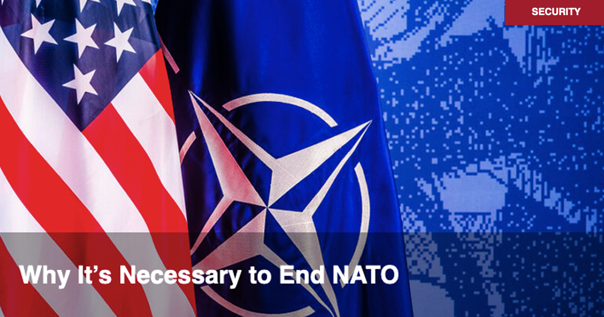Why It’s Necessary to End NATO