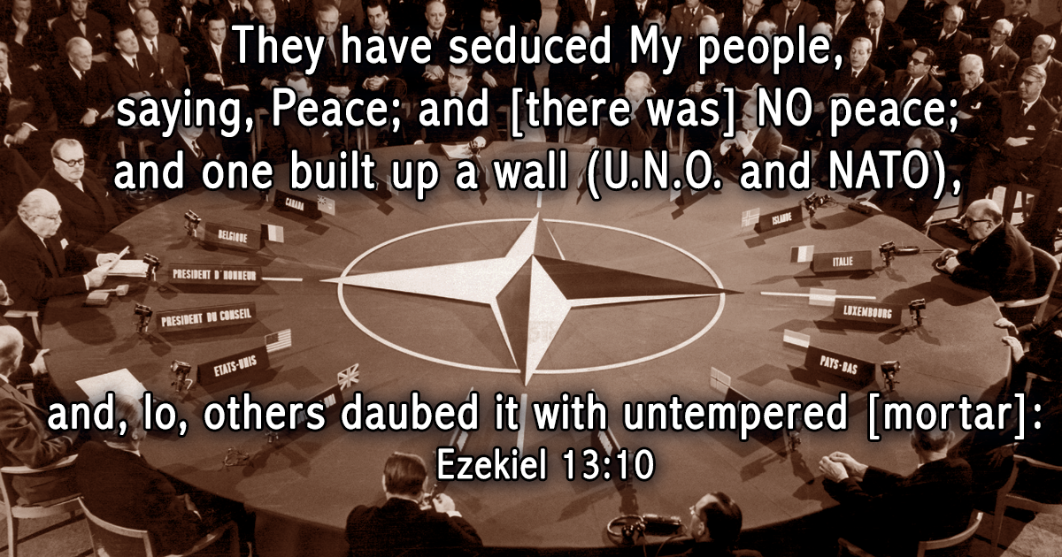 NATO, UN, Ezekiel Chapter 13, Untempered mortar, They have seduced My people, saying peace, and there was no peace